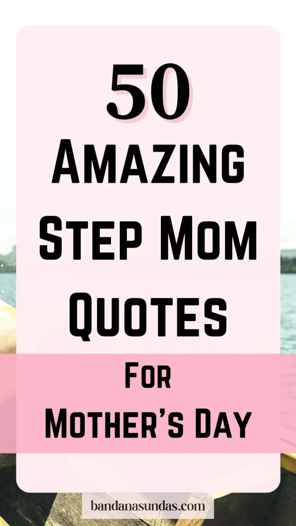 50 Best Mom and Step mom Quotes For Mother's Day 2024