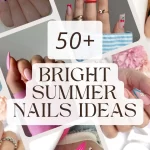 50+ Bright Summer Nail Ideas
