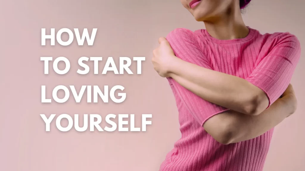 How To Start Loving Yourself 21 Self Love Ideas Radiant Lifestyle By